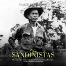 Sandinistas, The: The Controversial History and Legacy of the Socialist Party’s Revolution, Civil Wa Audiobook