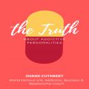 THE TRUTH ABOUT ADDICTIVE PERSONALITIES Audiobook