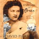 The Epiphany of Grace: A Memoir by David Pierson Audiobook
