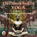 Part 5 of The Ultimate Book on Yoga: How to improve concentration ?
