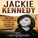 [Spanish] - Jackie Kennedy: Una guía fascinante de la vida de Jacqueline Kennedy Onassis