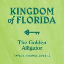 Kingdom of Florida: The Golden Alligator Audiobook