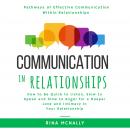 Communication in Relationships: How to Be Quick to Listen, Slow to Speak and Slow to Anger for a Dee Audiobook