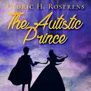 The Autistic Prince: A Fairy Tale Audiobook