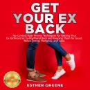 GET YOUR EX BACK: No Contact Rule: Proven Techniques for Getting Your Ex-Girlfriend or Ex-Boyfriend  Audiobook