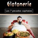 Glotonería: Los 7 pecados capitales (Spanish Edition) Audiobook