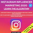 Instagram Influencer Marketing 2020:: Learn The Algorithm. Learn How To Reach 1 Million Followers In Audiobook