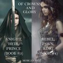 Of Crowns and Glory: Knight, Heir, Prince and Rebel, Pawn, King (Books 3 and 4) Audiobook