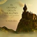 El Destino De Los Dragones (Libro #3 de El Anillo del Hechicero) Audiobook