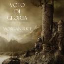 Voto Di Gloria (Libro #5 in L'Anello dello Stregone) Audiobook