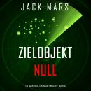 Zielobjekt Null (Ein Agent Null Spionage-Thriller – Buch #2) Audiobook