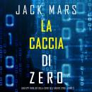 La caccia di Zero (Uno spy thriller della serie di Agente Zero—Libro #3) Audiobook