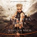 Esclava, Guerrera, Reina (De Coronas y Gloria - Libro 1) Audiobook