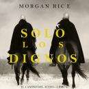 Solo los Dignos (El Camino del Acero—Libro 1) Audiobook