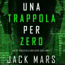 Una Trappola per Zero (Uno spy thriller della serie Agente Zero—Libro #4) Audiobook
