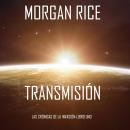 [Spanish] - Transmission (The Invasion Chronicles—Book One): A Science Fiction Thriller Audiobook