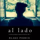Al lado (Un misterio psicológico de suspenso de Chloe Fine - Libro 1) Audiobook