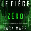 Le Piège Zéro (Un Thriller d'Espionnage de l'Agent Zéro-Volume #4) Audiobook