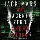 An Agent Zero Short Story (An Agent Zero Spy Thriller—Book 0.5) Audiobook