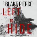 Left To Hide (An Adele Sharp Mystery—Book Three), Blake Pierce