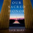 Our Sacred Honor (A Luke Stone Thriller—Book 6), Jack Mars