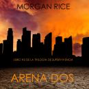 Arena Dos (Libro #2 de la Trilogía de Supervivencia) Audiobook