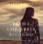 Prima Che Abbia Bisogno (Un Mistero di Mackenzie White—Libro 5) Audiobook