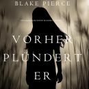 [German] - Vorher Plündert Er (Ein Mackenzie White Mystery—Buch 9)