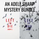 An Adele Sharp Mystery Bundle: Left to Die (#1) and Left to Run (#2)