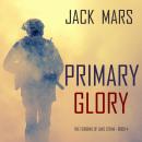 Primary Glory: The Forging of Luke Stone—Book #4 (an Action Thriller) Audiobook