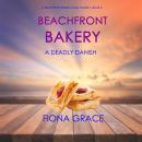 Beachfront Bakery: A Deadly Danish (A Beachfront Bakery Cozy Mystery—Book 4)