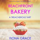 Beachfront Bakery: A Treacherous Tart (A Beachfront Bakery Cozy Mystery—Book 5) Audiobook
