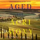 Aged for Acrimony (A Tuscan Vineyard Cozy Mystery—Book 6) Audiobook
