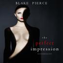 The Perfect Impression (A Jessie Hunt Psychological Suspense Thriller—Book Thirteen) Audiobook