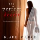 The Perfect Deceit (A Jessie Hunt Psychological Suspense Thriller—Book Fourteen) Audiobook