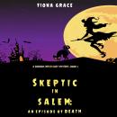 Skeptic in Salem: An Episode of Death (A Dubious Witch Cozy Mystery—Book 3) Audiobook