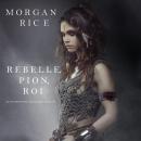 Rebelle, Pion, Roi (De Couronnes et de Gloire, Tome n°4) Audiobook