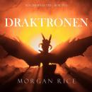 Draktronen (Magikernas tid – Bok två), Morgan Rice