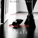 La Maison Idéale (Un thriller psychologique avec Jessie Hunt, tome n°3), Blake Pierce