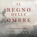 Il Regno Delle Ombre (Re e Stregoni—Libro #5) Audiobook