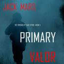 Primary Valor: The Forging of Luke Stone—Book #5 (an Action Thriller), Jack Mars