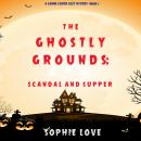 The Ghostly Grounds: Scandal and Supper (A Canine Casper Cozy Mystery—Book 5) Audiobook