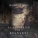 Un Gioiello per I Regnanti (Un Trono per due Sorelle—Libro Cinque) Audiobook