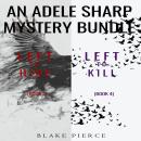 An Adele Sharp Mystery Bundle: Left to Hide (#3) and Left to Kill (#4)