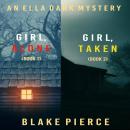An Ella Dark FBI Suspense Thriller Bundle: Girl, Alone (#1) and Girl, Taken (#2)