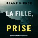 La Fille Prise (Un thriller de suspense FBI de Ella Dark – Libro 2) Audiobook