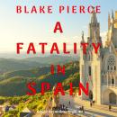 A Fatality in Spain (A Year in Europe-Book 4) Audiobook