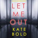 Let Me Out (An Ashley Hope Suspense Thriller—Book 2) Audiobook