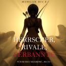 Herrscher, Rivale, Verbannte (Für Ruhm und Krone – Buch 7) Audiobook