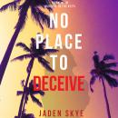 No Place to Deceive (Murder in the Keys—Book #5): Digitally narrated using a synthesized voice Audiobook